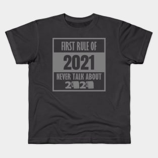 First Rule of 2021, Never Talk About 2020, Funny New Year 2021, 2021 Quote Kids T-Shirt